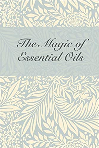 The Magic of Essential Oils